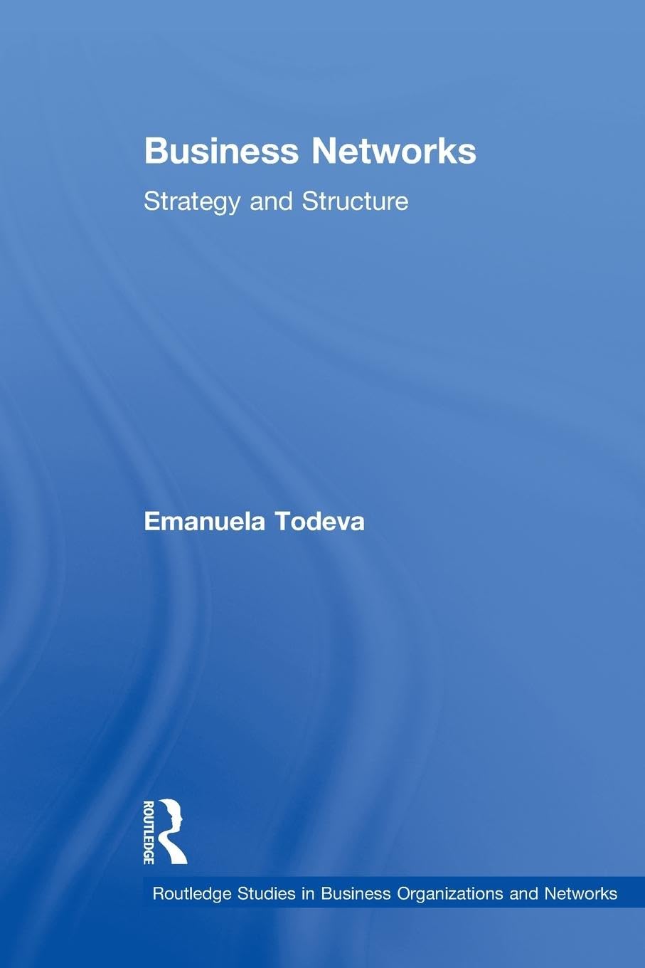 Business Networks (Routledge Studies In Business Organizations And Networks)