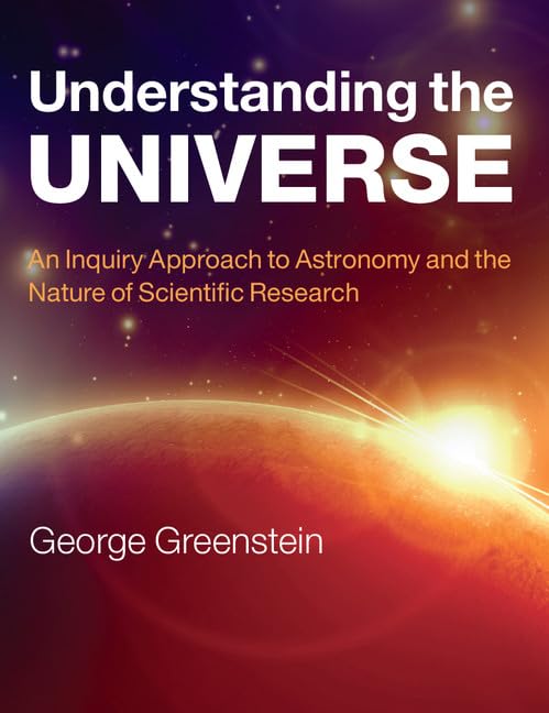 Understanding the Universe: An Inquiry Approach to Astronomy and the Nature of Scientific Research,Used