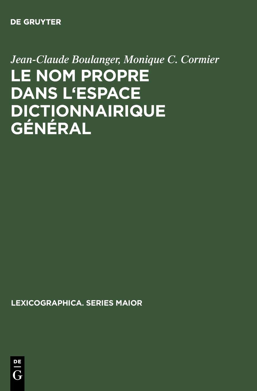 Le nom propre dans l'espace dictionnairique gnral: tudes de mtalexicographie (Lexicographica. Series Maior, 105) (French,Used
