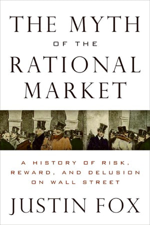 The Myth Of The Rational Market: A History Of Risk, Reward, And Delusion On Wall Street,Used