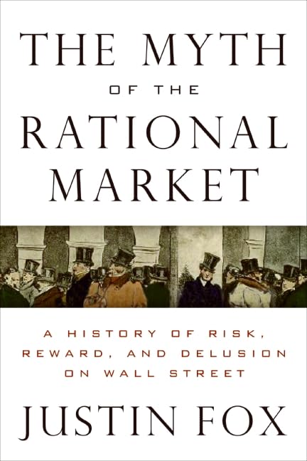 The Myth Of The Rational Market: A History Of Risk, Reward, And Delusion On Wall Street,Used