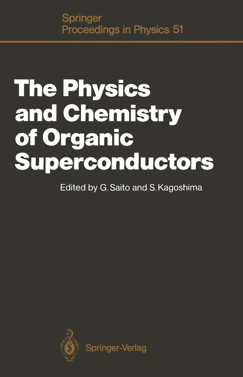 The Physics and Chemistry of Organic Superconductors: Proceedings of the ISSP International Symposium, Tokyo, Japan, August 283,Used