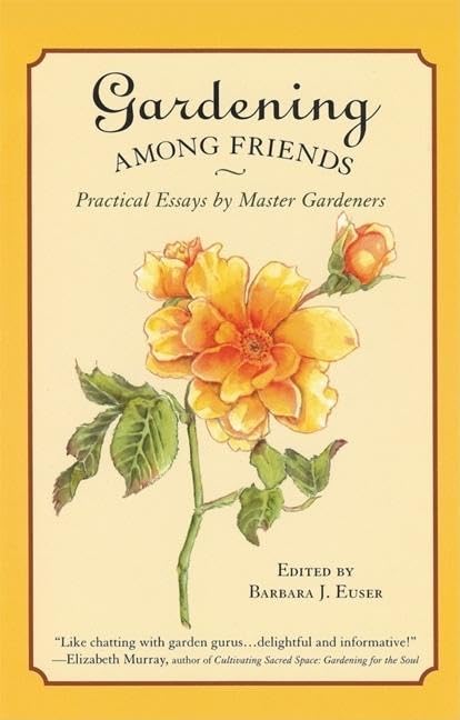 Gardening Among Friends: Practical Essays by Master Gardeners,Used