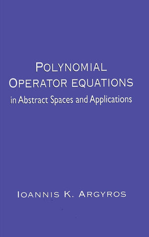 Polynomial Operator Equations In Abstract Spaces And Applications: In Abstract Spaces And Applications,Used