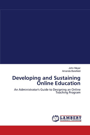 Developing and Sustaining Online Education: An Administrator's Guide to Designing an Online Teaching Program,Used