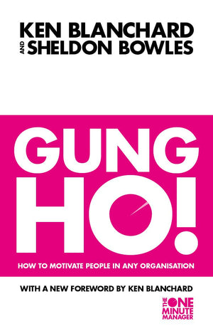 Gung Ho! : Turn on the People in Any Organization,Used