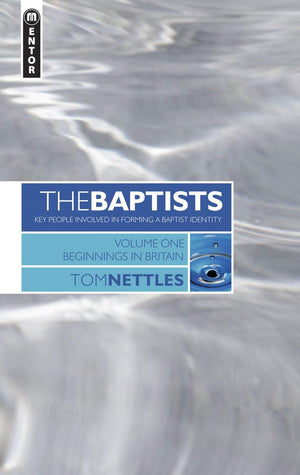 The Baptists: Beginnings in Britain  Vol 1,New