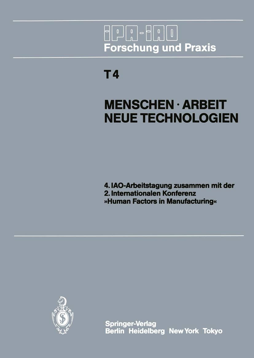 Menschen  Arbeit Neue Technologien: Iaoarbeitstagung 11.13. Juni 1985 In Stuttgart (Ipaiao  Forschung Und Praxis Tagungsberi,Used