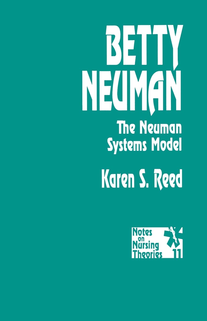 Betty Neuman: The Neuman Systems Model (Notes On Nursing Theories),Used
