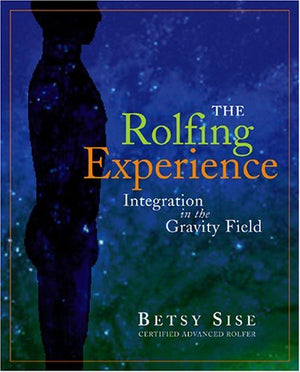 The Rolfing Experience: Integration In The Gravity Field