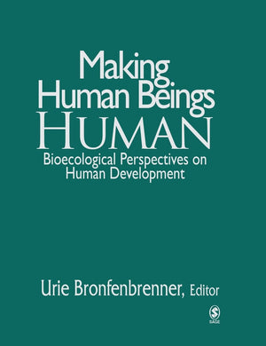Making Human Beings Human: Bioecological Perspectives On Human Development (The Sage Program On Applied Developmental Science)