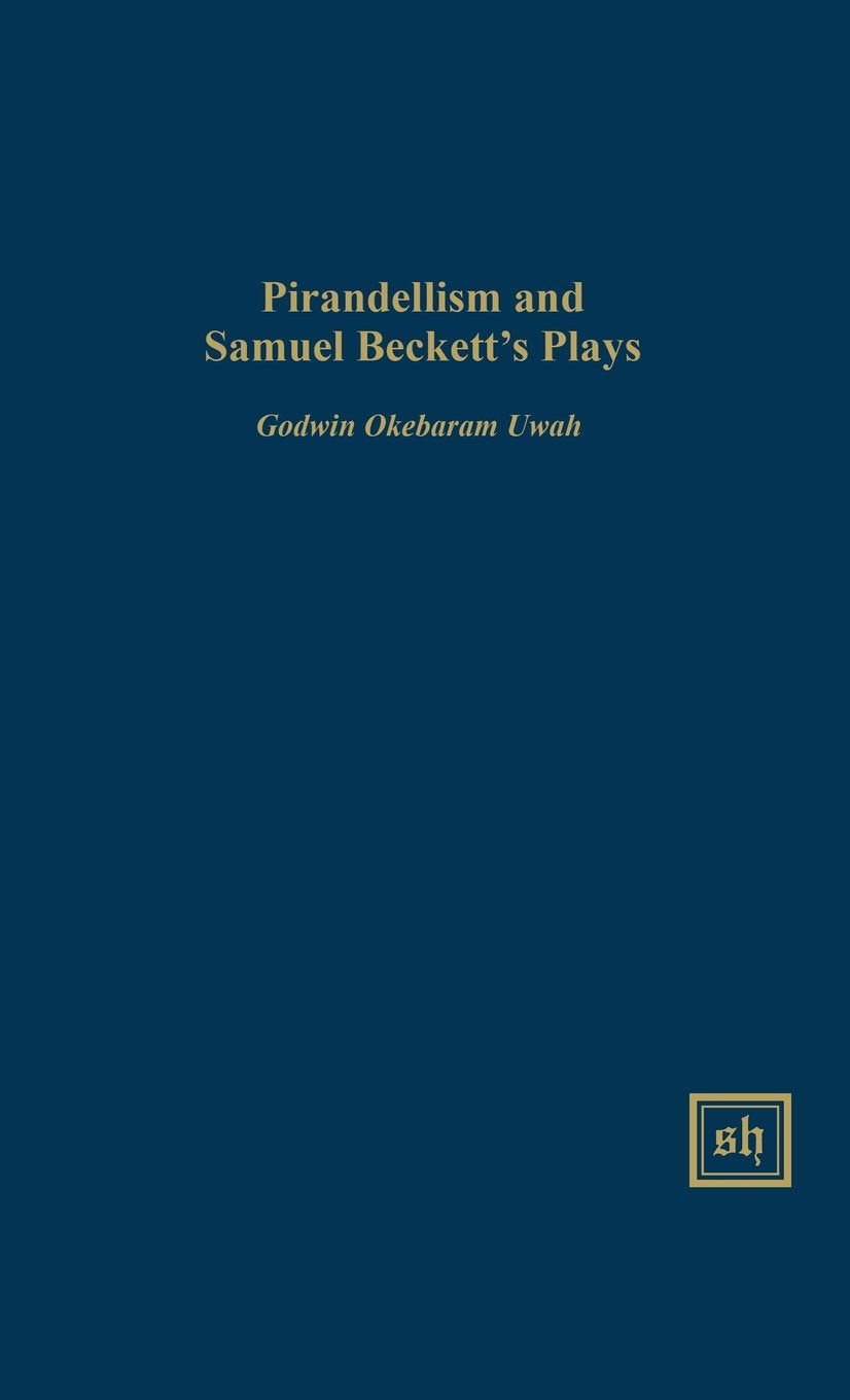 Pirandellism and Samuel Beckett's Plays (Scripta Humanistica),Used