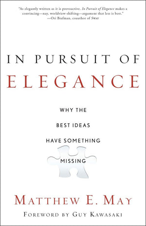 In Pursuit Of Elegance: Why The Best Ideas Have Something Missing,New