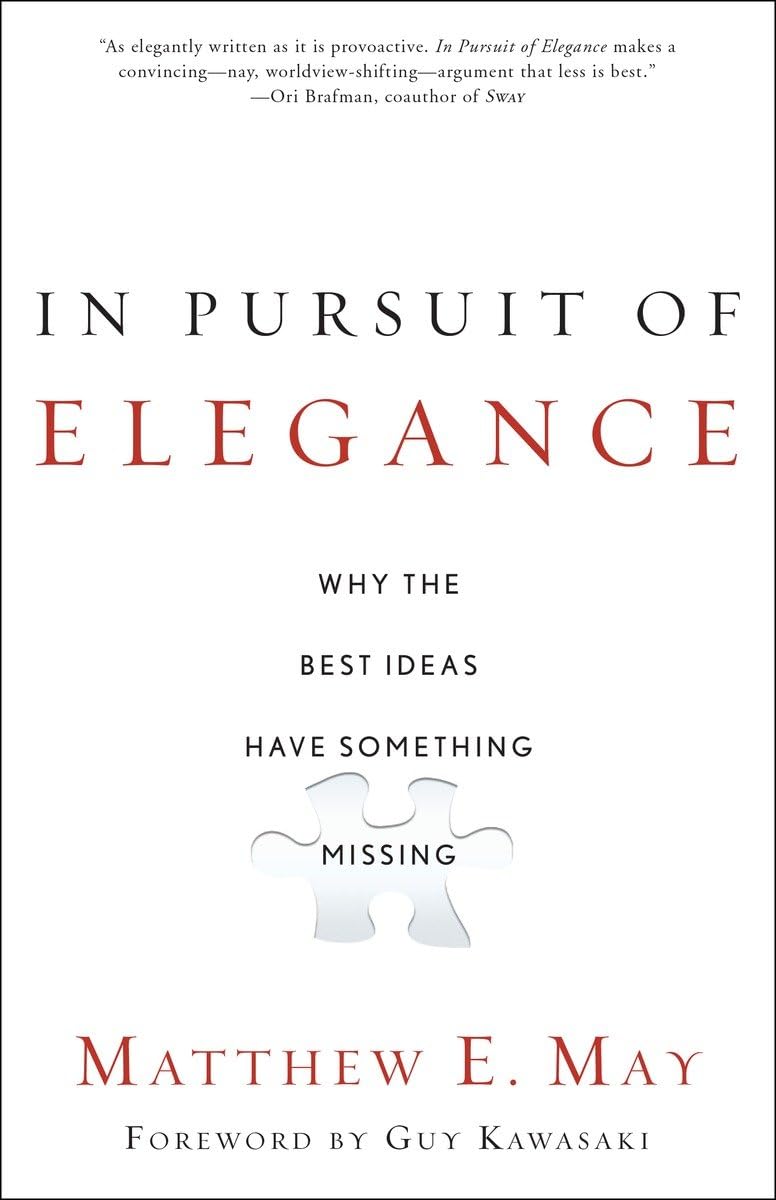 In Pursuit Of Elegance: Why The Best Ideas Have Something Missing,New