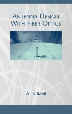 Antenna Design with Fiber Optics (Artech House Antenna Library),Used