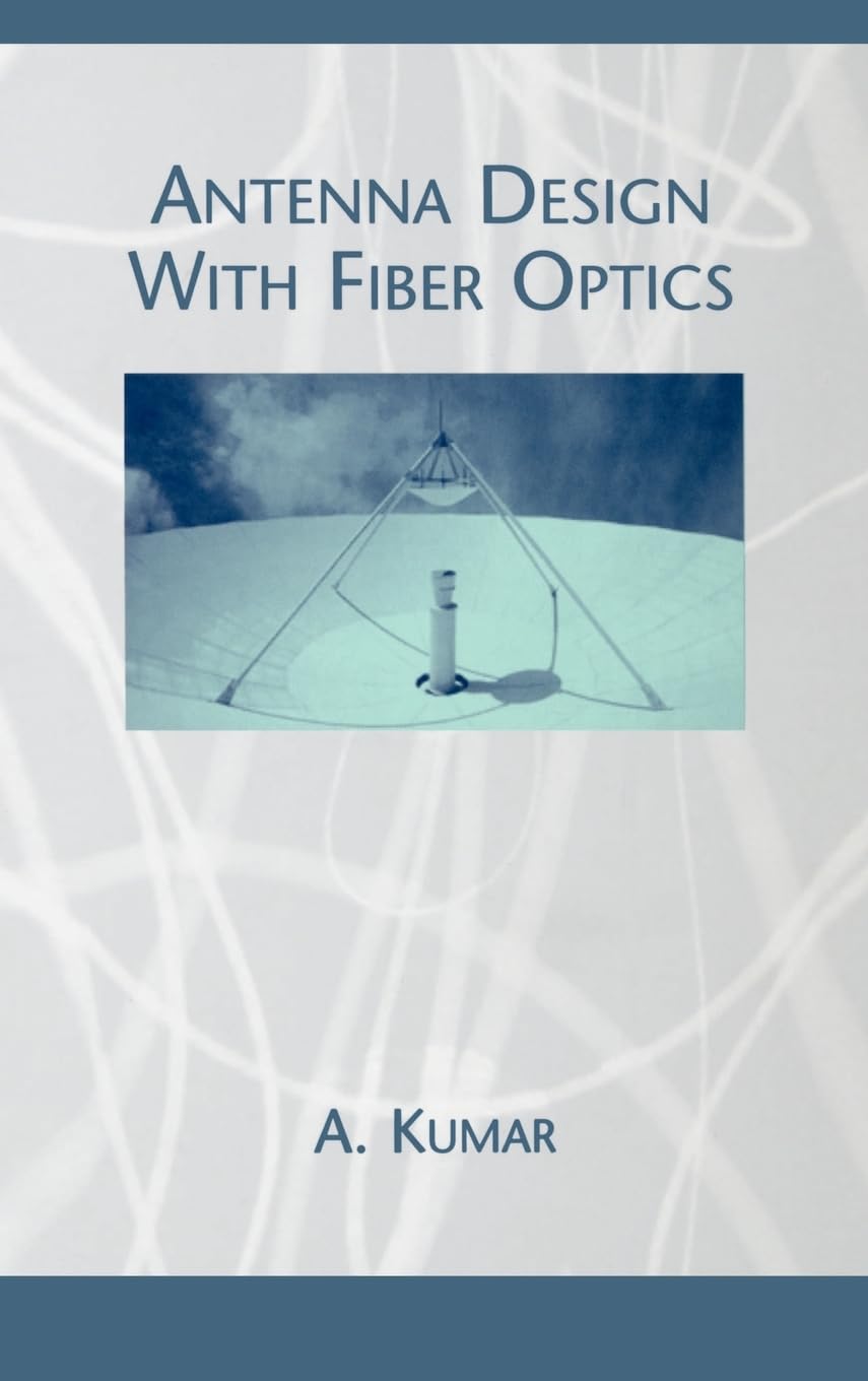 Antenna Design with Fiber Optics (Artech House Antenna Library),Used