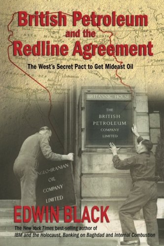 British Petroleum and the Redline Agreement: The West's Secret Pact to Get Mideast Oil,Used