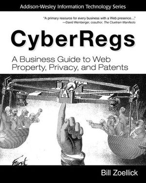 Cyberregs: A Business Guide to Web Property, Privacy, and Patents