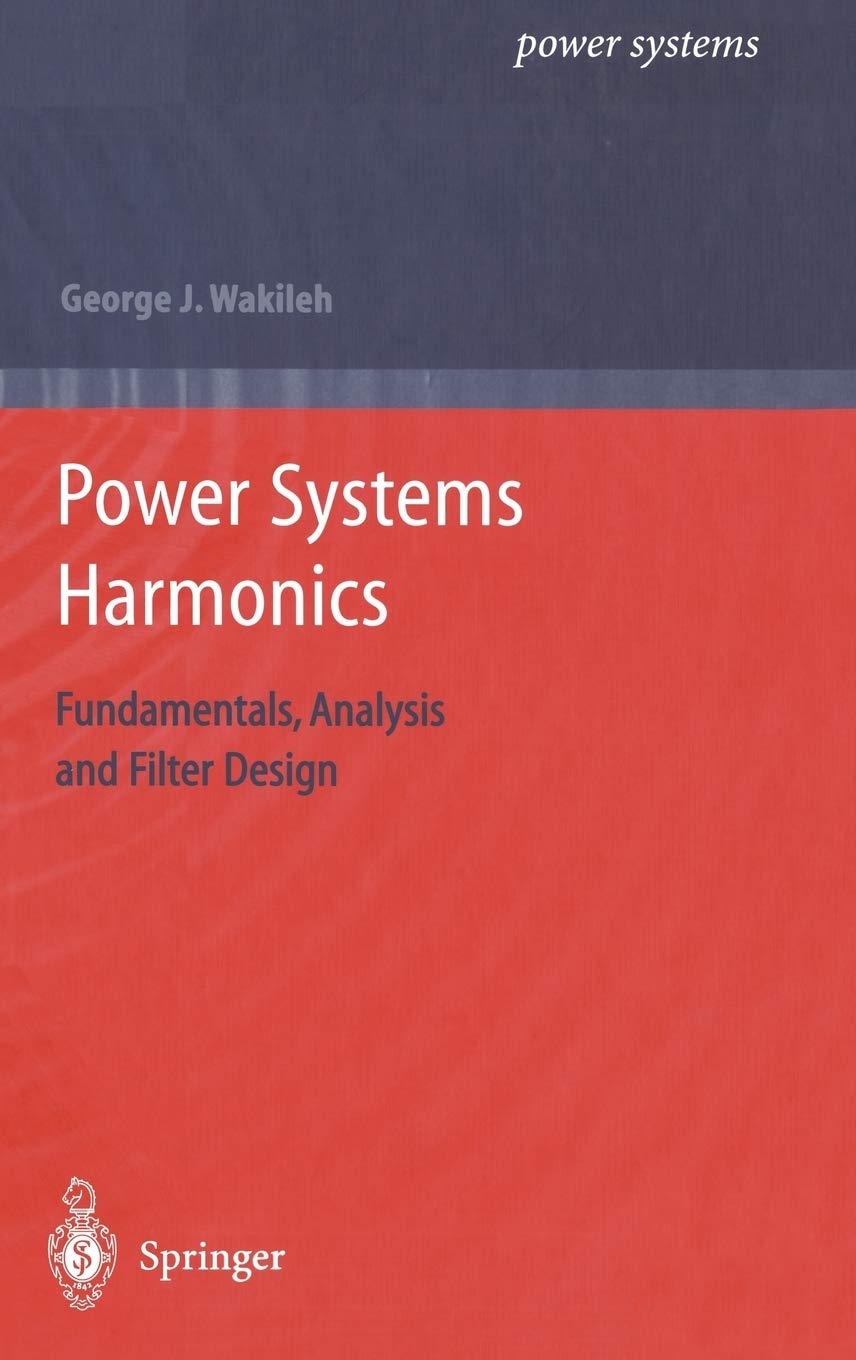Power Systems Harmonics: Fundamentals, Analysis and Filter Design,New