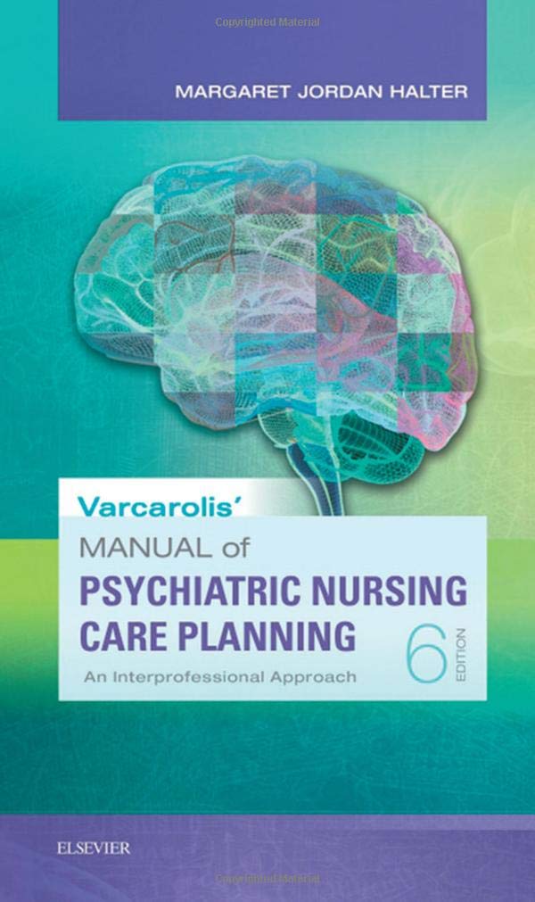 Varcarolis' Manual Of Psychiatric Nursing Care Planning: An Interprofessional Approach