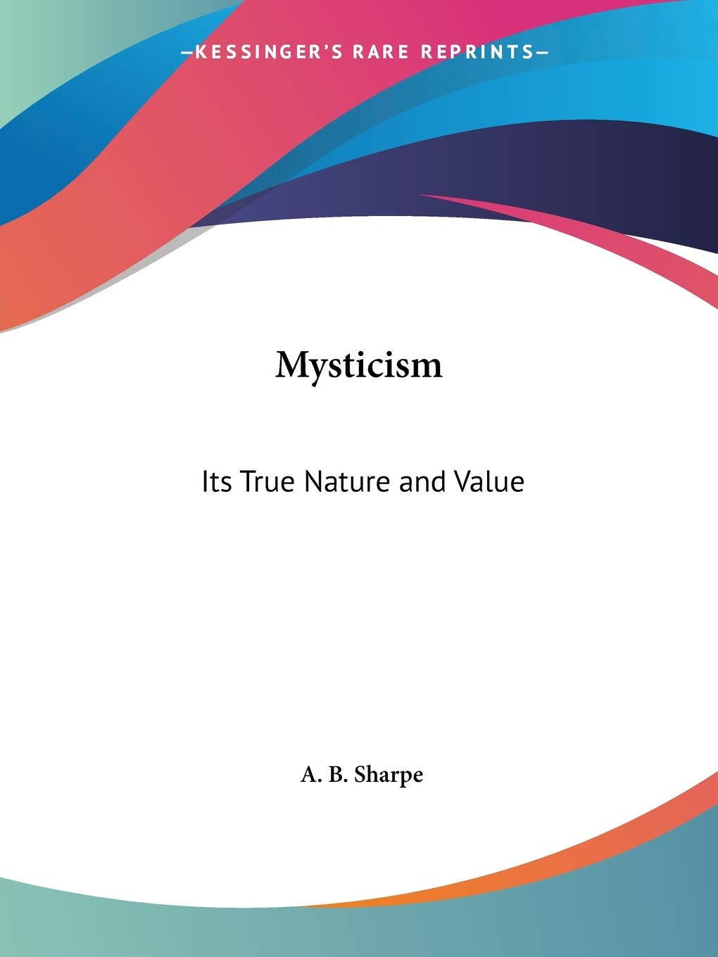 Mysticism: Its True Nature and Value,Used