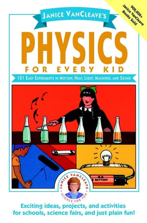 Janice Vancleave'S Physics For Every Kid: 101 Easy Experiments In Motion, Heat, Light, Machines, And Sound,Used
