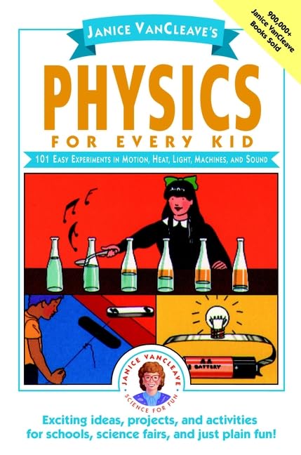 Janice Vancleave'S Physics For Every Kid: 101 Easy Experiments In Motion, Heat, Light, Machines, And Sound,Used