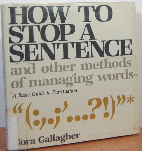 How to Stop a Sentence and Other Methods of Managing Words: A Basic Guide to Punctuation,Used