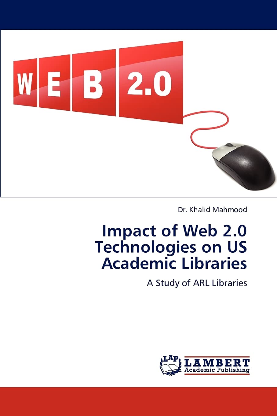 Impact of Web 2.0 Technologies on US Academic Libraries: A Study of ARL Libraries,Used