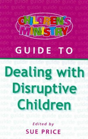 Children's Ministry Guide to Dealing with Disruptive Children,Used
