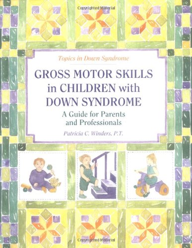 Gross Motor Skills in Children With Down Syndrome: A Guide for Parents and Professionals (Topics in Down Syndrome),Used