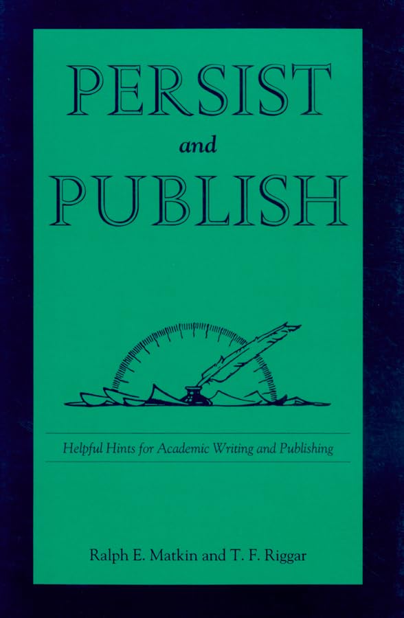 Persist And Publish: Helpful Hints For Academic Writing And Publishing,Used