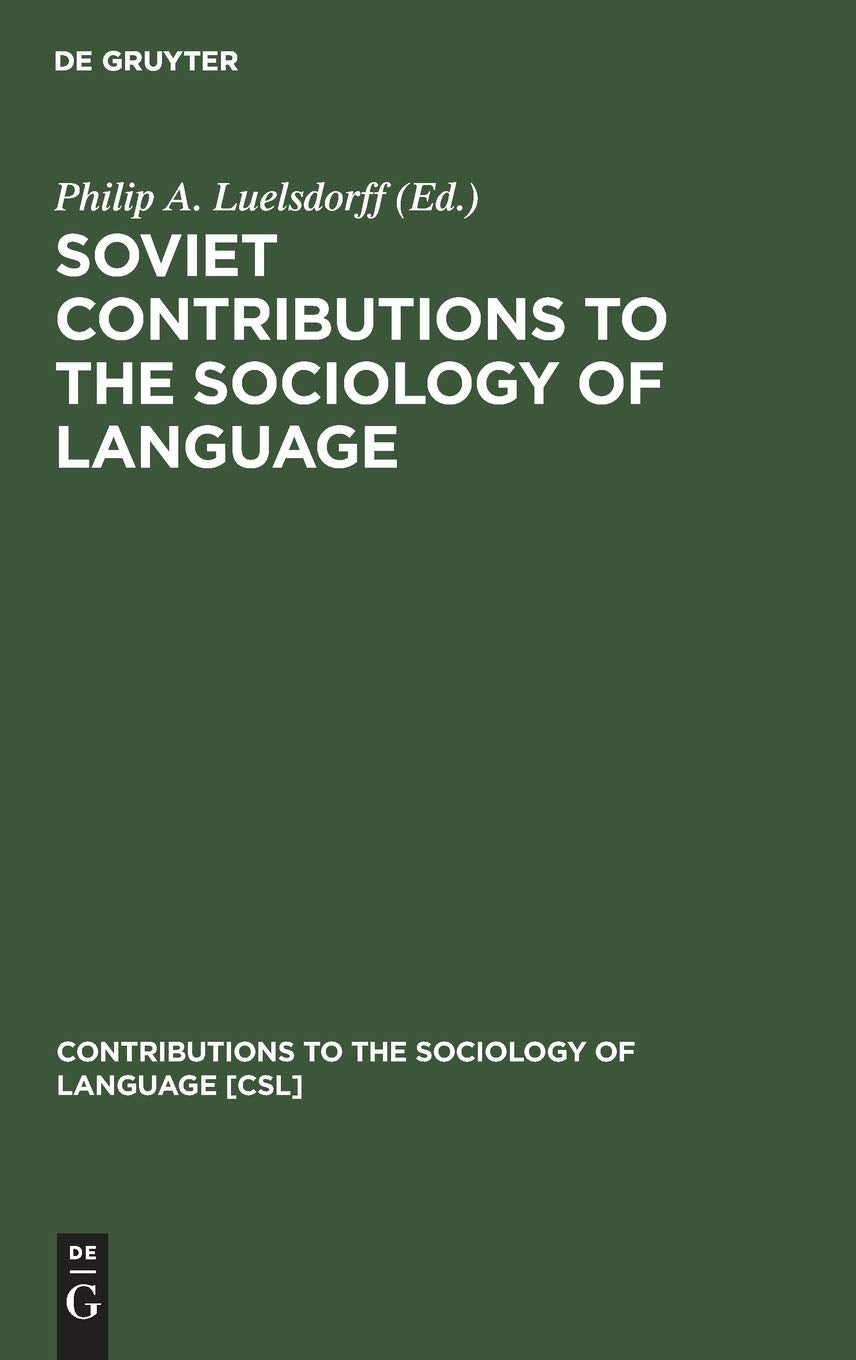 Soviet Contributions to the Sociology of Language (Contributions to the Sociology of Language [CSL], 16),New