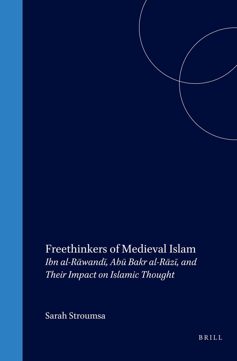 Freethinkers of Medieval Islam: Ibn AlRawandi, Abu Bakr AlRazi and Their Impact on Islamic Thought (Islamic Philosophy, Theolo,Used
