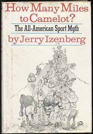 How many miles to Camelot?: The allAmerican sport myth