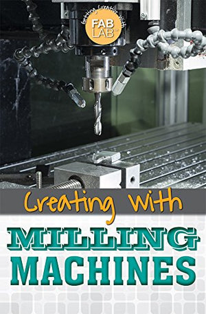 Creating with Milling Machines (Getting Creative with Fab Lab)