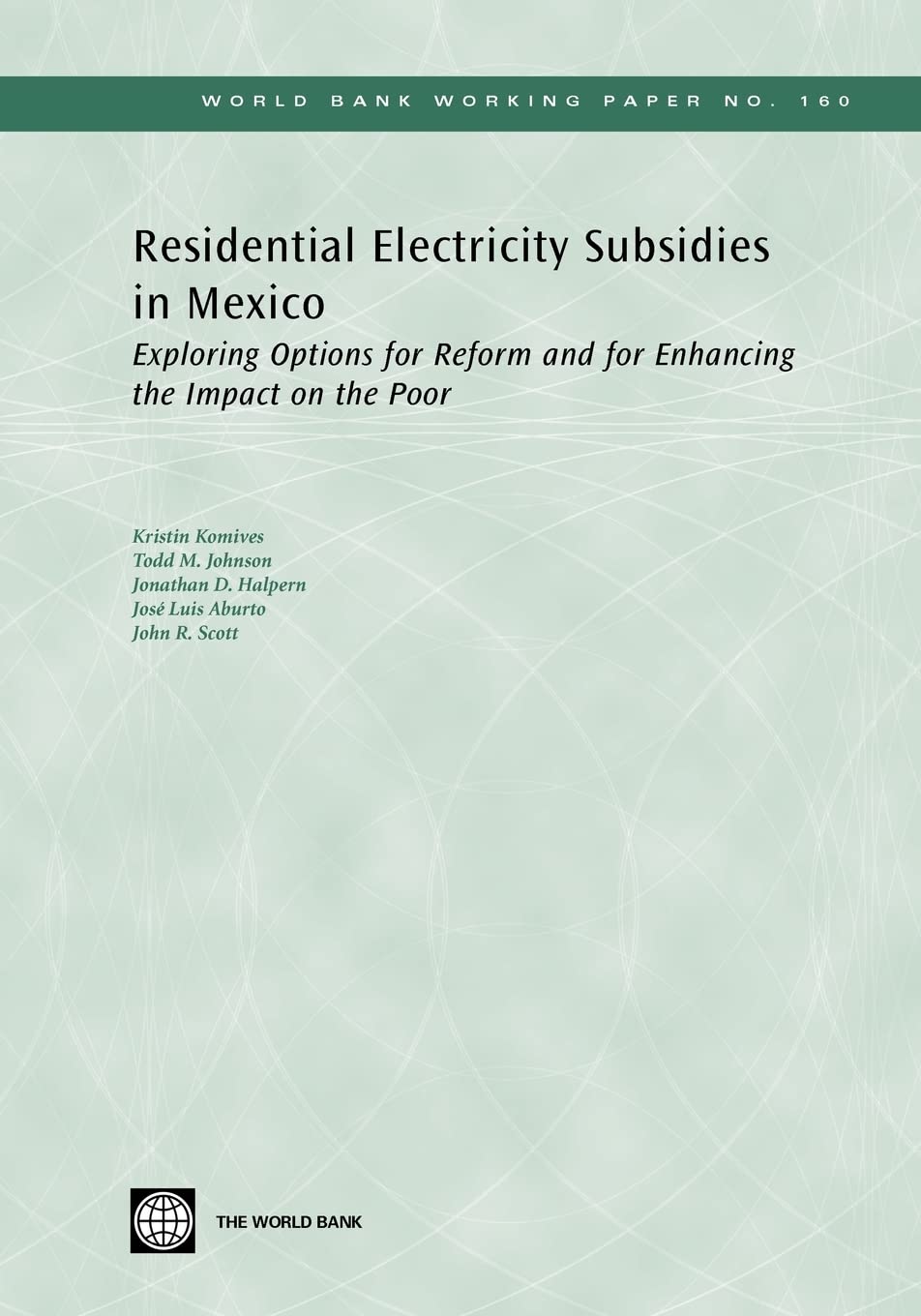 Residential Electricity Subsidies In Mexico: Exploring Options For Reform And For Enhancing The Impact On The Poor (World Bank W,New