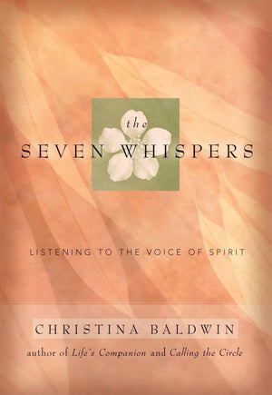 The Seven Whispers: A Spiritual Practice for Times Like These,New
