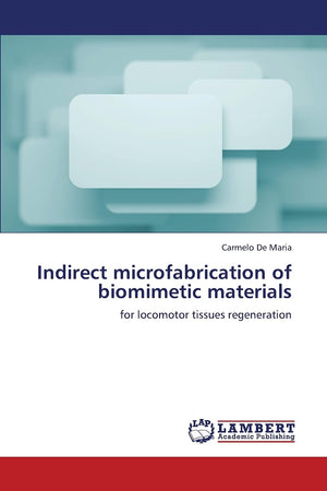 Indirect microfabrication of biomimetic materials: for locomotor tissues regeneration,Used