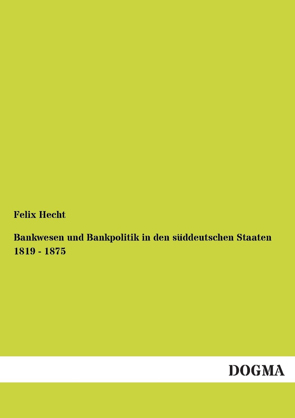 Bankwesen und Bankpolitik in den sddeutschen Staaten 1819  1875 (German Edition),Used