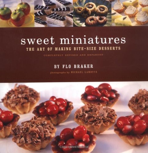 Sweet Miniatures: The Art Of Making Bitesize Desserts