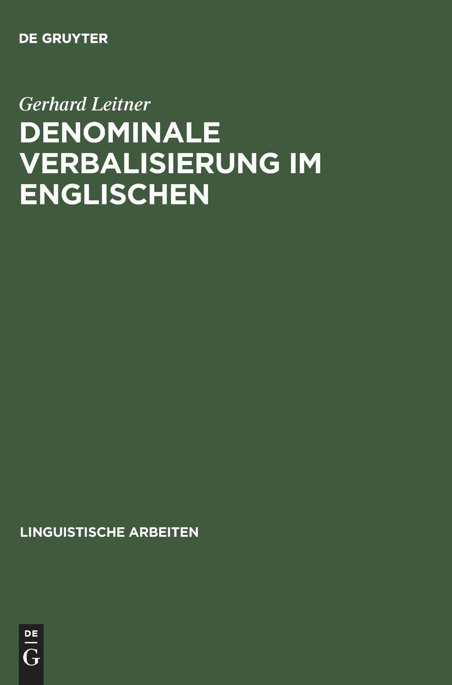 Denominale Verbalisierung im Englischen: Eine Analyse der Derivation im Rahmen der generativen Grammatik (Linguistische Arbeiten,Used