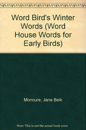 Word Bird's Winter Words (Word House Words for Early Birds),New