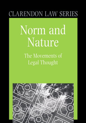 Norm and Nature: The Movements of Legal Thought (Clarendon Law Series),New