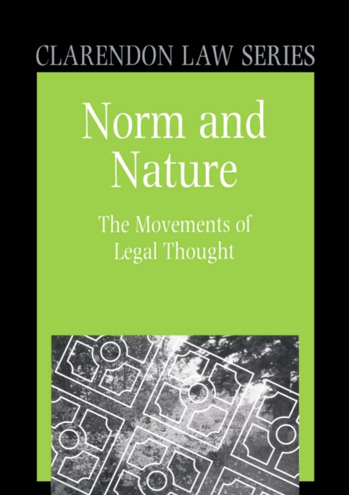 Norm and Nature: The Movements of Legal Thought (Clarendon Law Series),New