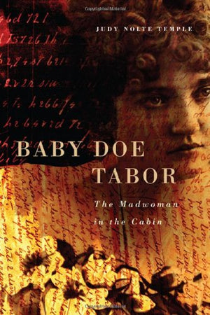 Baby Doe Tabor: The Madwoman in the Cabin,Used