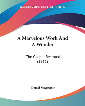 A Marvelous Work And A Wonder: The Gospel Restored (1911),Used