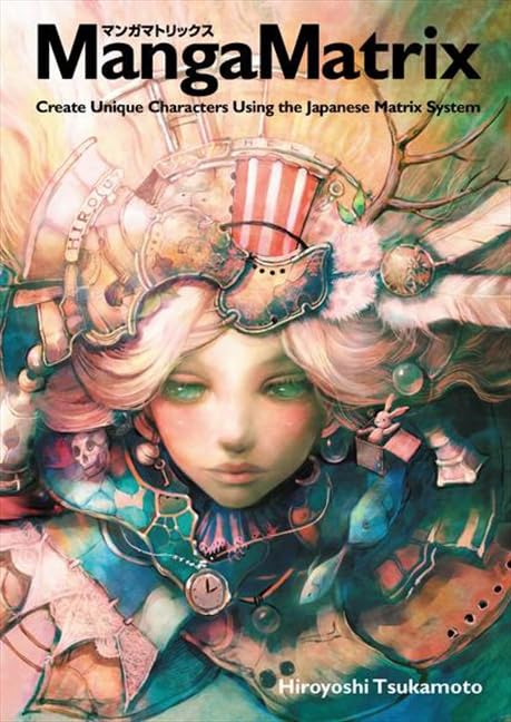 Manga Matrix: Create Unique Characters Using the Japanese Matrix System,Used