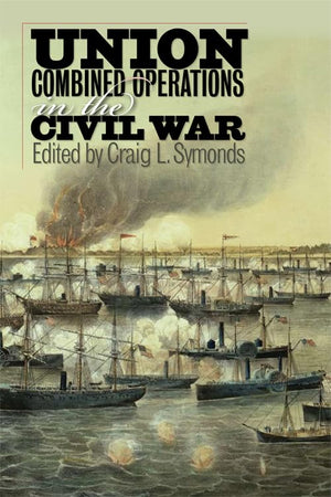 Union Combined Operations in the Civil War (The Norths Civil War)