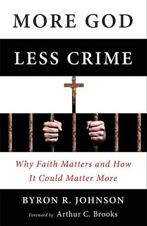 More God, Less Crime: Why Faith Matters and How It Could Matter More,Used